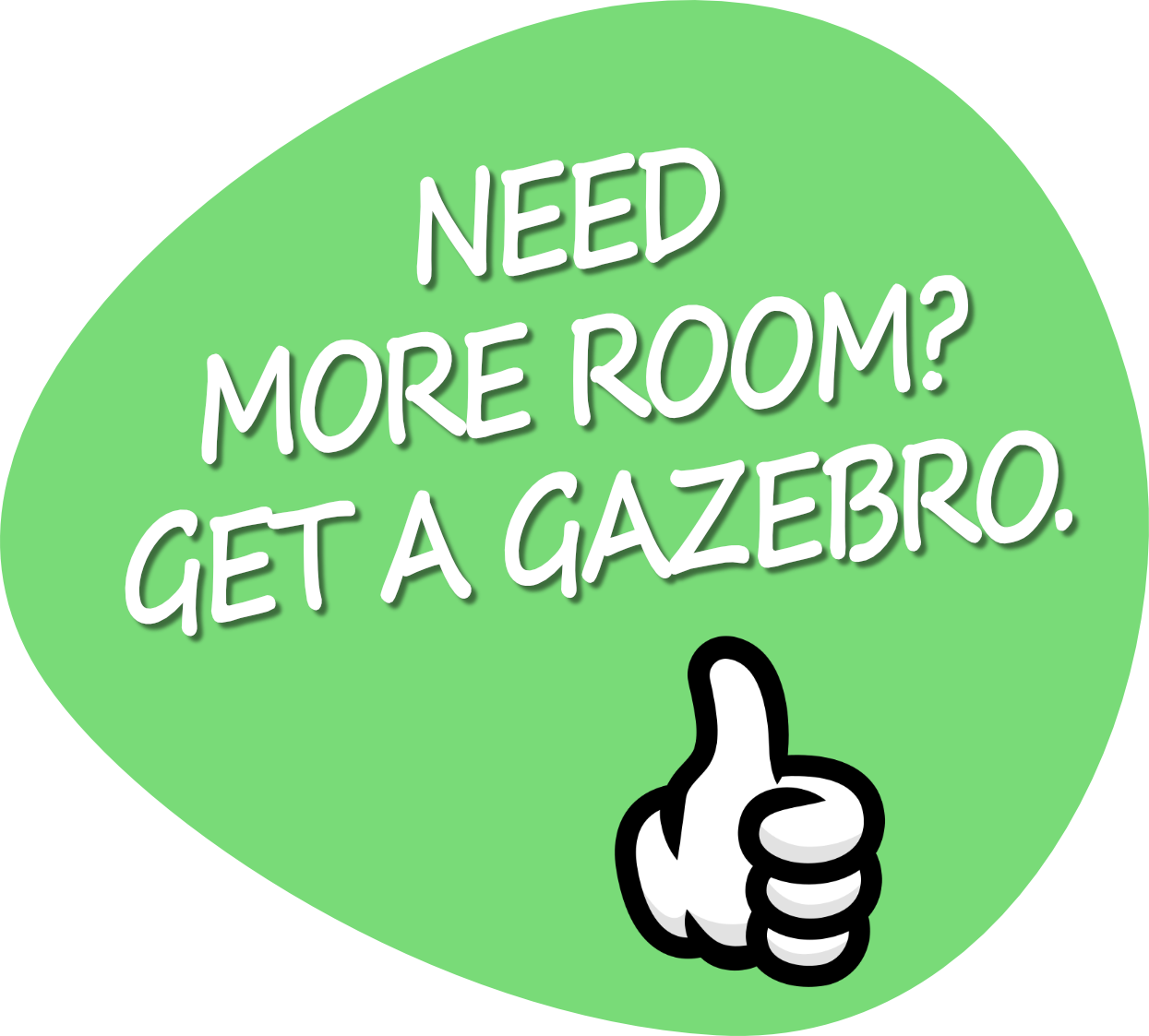 Need More Room? Get a Gazebro